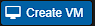 Create VM Button